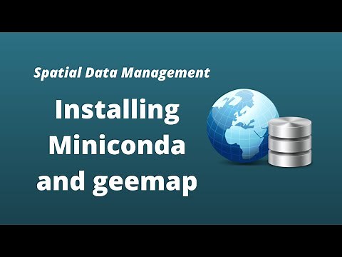Spatial Data Management Week 2: Installing Miniconda and geemap