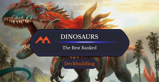 The 38 Best Dinosaurs in Magic Ranked
