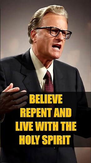 BELIEVE, REPENT AND LIVE WITH THE HOLY SPIRIT - Billy Graham #billygraham #jesuschrist #bible #faith