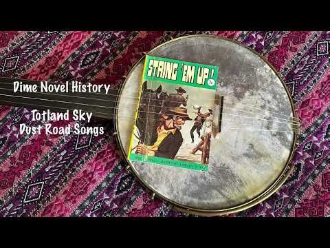 Dime Novel History - Totland Sky : Dust Road Songs