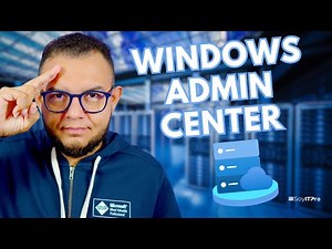 Windows Admin Center Course - What is Windows Admin Center?