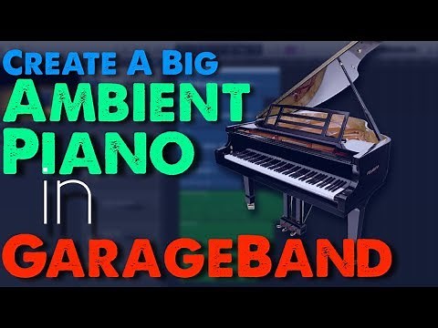 How To Make A Big Ambient Piano Sound In GarageBand (For Pop, Soul, & EDM Music)