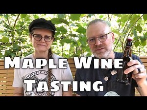 Maple Wine Tasting - Wine made from MAPLE Syrup!