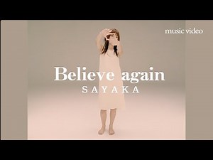 SAYAKA "Believe again" MV Short.ver