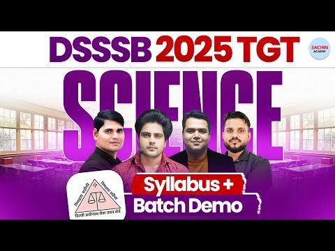 DSSSB 2025 TGT BEST BATCH Science Syllabus + Demo by Sachin Academy live 3:30pm