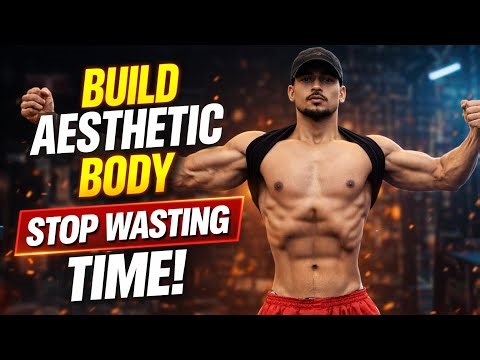 How To Build Aesthetic Body (Complete Guide) | Workout + Diet + Mindset