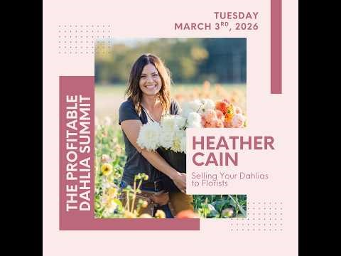 How to Sell Your Dahlias to Florists | Summit Speaker Series with Heather Cain