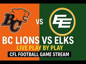 BC Lions vs Edmonton Elks LIVE Play by Play | CFL Football Game Stream