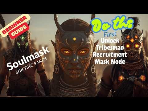 Unlock Tribesman Recruitment Mask Node at the Start! | Soulmask Shifting Sands DLC Guide