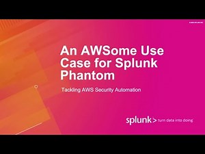 An AWSome Use Case for Splunk Phantom: Tackling AWS Security Automation
