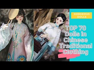 top 70 Dolls in Traditional Chinese Clothing