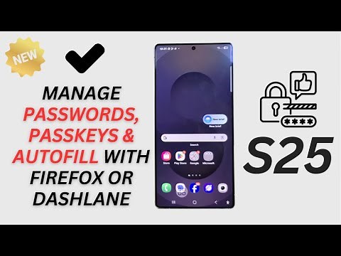 🔥 Take Control! Manage Passwords, Passkeys & Autofill with Firefox or Dashlane on Galaxy S25