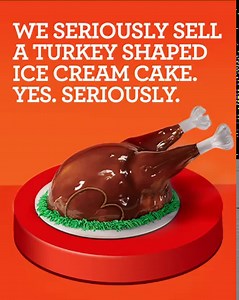 We’re not saying a Turkey Ice Cream Cake is a necessity this Thanksgiving. Wait, yes we are. | Baskin-Robbins
