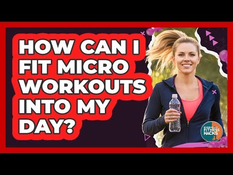 How Can I Fit Micro Workouts Into My Day?
