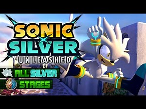SONIC X SILVER UNLEASHED All Silver Stages