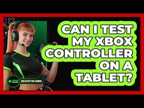 Can I Test My Xbox Controller On A Tablet?
