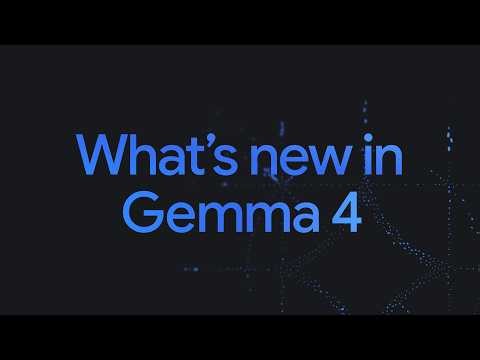 What’s new in Gemma 4
