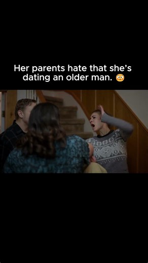 Her parents hate that she’s dating an older man. 😳