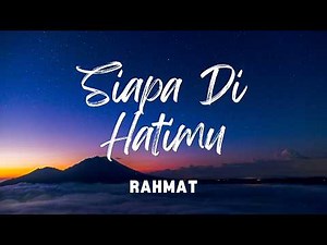 Rahmat - Siapa Di Hatimu (Lirik)