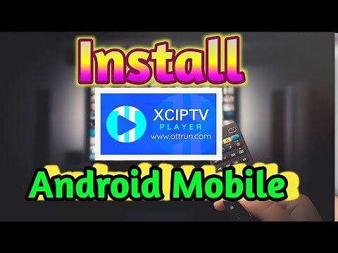 How to Install XCIPTV Player on Android: Mobile, Tablet & TV Guide