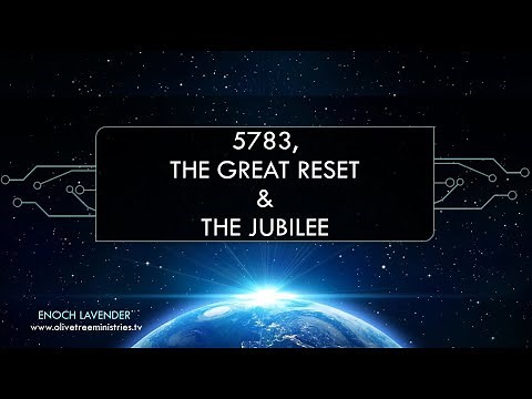 2023 / Hebrew Year 5783, The Great Reset, Prophecy and the Coming Jubilee