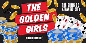 A Golden Girls M**der Mystery:  The Girls Do Atlantic City, Resort Casino Hotel, Atlantic City, 10 June 2023