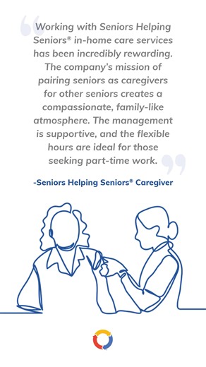 "Working with Seniors Helping Seniors® in-home care services has been incredibly rewarding. The company’s mission of pairing seniors as caregivers for other seniors creates a compassionate, family-like atmosphere. The management is supportive, and the flexible hours are ideal for those seeking part-time work." -Seniors Helping Seniors® Caregiver Caregivers often tell us the relationships they build are the most rewarding part of the job. When care feels like family, it truly makes a difference. 