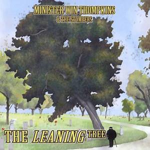 The Leaning Tree - Minister Win Thompkins & The Stompers: Song Lyrics, Music Videos & Concerts