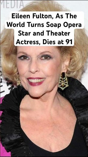 Eileen Fulton, As The World Turns Soap Opera Star and Theater Actress, Dies at 91 #death #hollywood