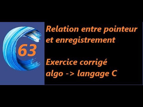 relation entre les pointeurs et les enregistrements : (exercice corrigé langage C)