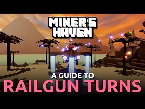 A Guide to RAILGUN TURNS | Miner's Haven Endgame Guide (Part 2) [Check Pinned Comment]