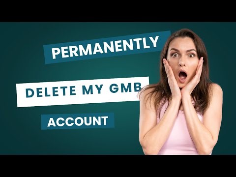 Can I PERMANENTLY Delete My Google My Business Account?