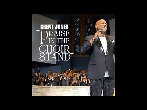 Brent Jones - Praise In The Choir Stand