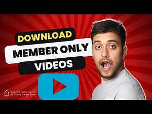 How to Access & Download Members-Only Videos on YouTube: A Complete Guide!