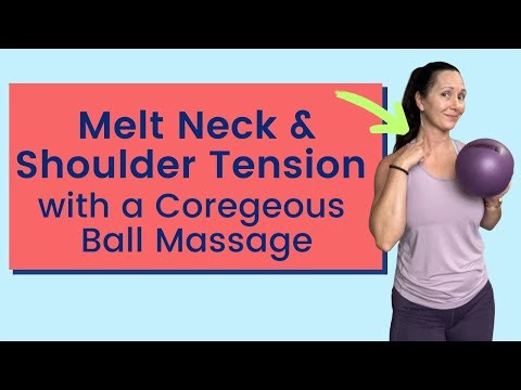 Melt Neck & Shoulder Tension with a Coregeous Ball Massage