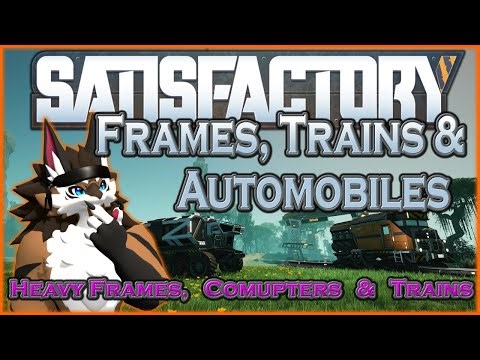 Satisfactory - 10 - Frames, Trains and Automobiles