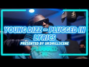 Young Dizz x Fumez The Engineer - Plugged in (Lyrics)