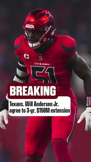 Will Anderson Jr. becomes highest paid non-QB ever after 3-year, $150M extensions with Texans
