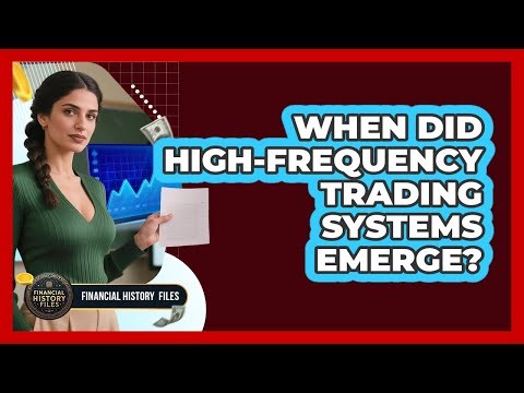When Did High-Frequency Trading Systems Emerge?