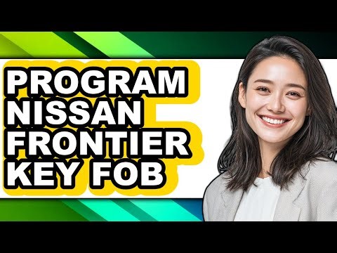 How to Program Nissan Frontier Key Fob (Full Guide)