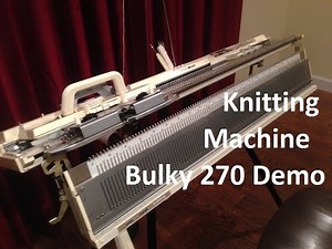 Bulky Brother KH270 Knitting Machine Demo - tuck, lace, slip, fairisle