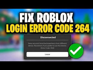 How to Fix Roblox Error Code 264 | Same Account Launched From Different Device