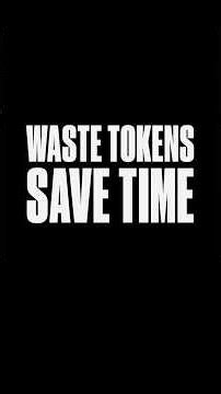 Waste Tokens, Save Time