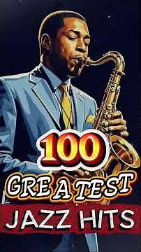 100 Greatest Jazz Hits! #jazz #classicjazz #jazzmusic #music