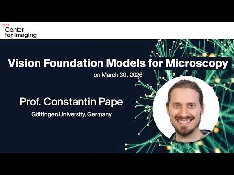 Vision Foundation Models for Microscopy. Prof. Constantin Pape from Göttingen University, Germany
