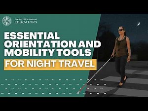 Essential Orientation and Mobility Tools for Night Travel