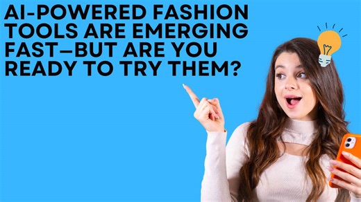 AI for Style and Fashion – Smarter Outfit Suggestions, Virtual Try-Ons & Personalized Tips!