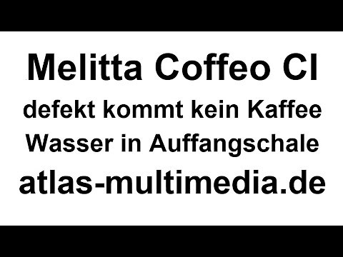 Coffee machine Melitta Coffeo CI defective, no coffee, water in drip tray