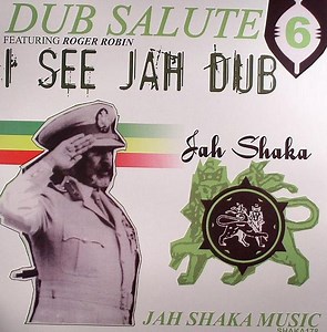Jah Shaka Featuring Roger Robin - Dub Salute 6  - I See Jah Dub