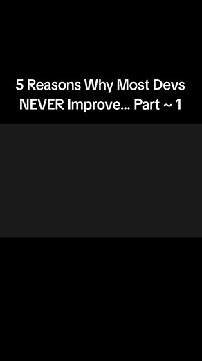 5 Reasons Why Most Developers Never Improve